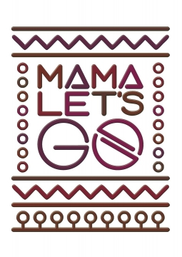 MAMA LET’S GO!